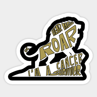 childhood cancer Awareness  gold ribbon hear me roar I'm a cancer survivor Sticker